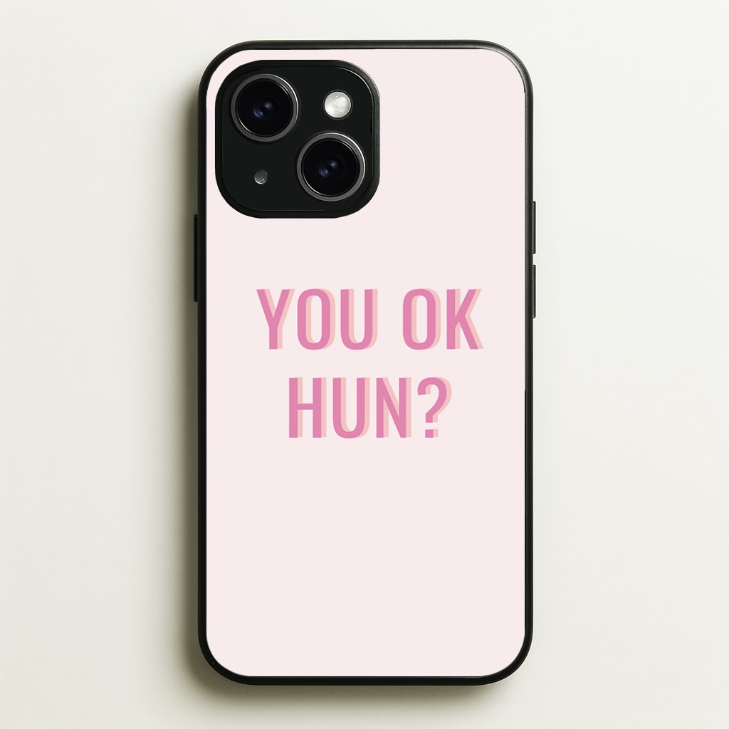 You OK Hun? Phone Case - iPhone 15 / Standard