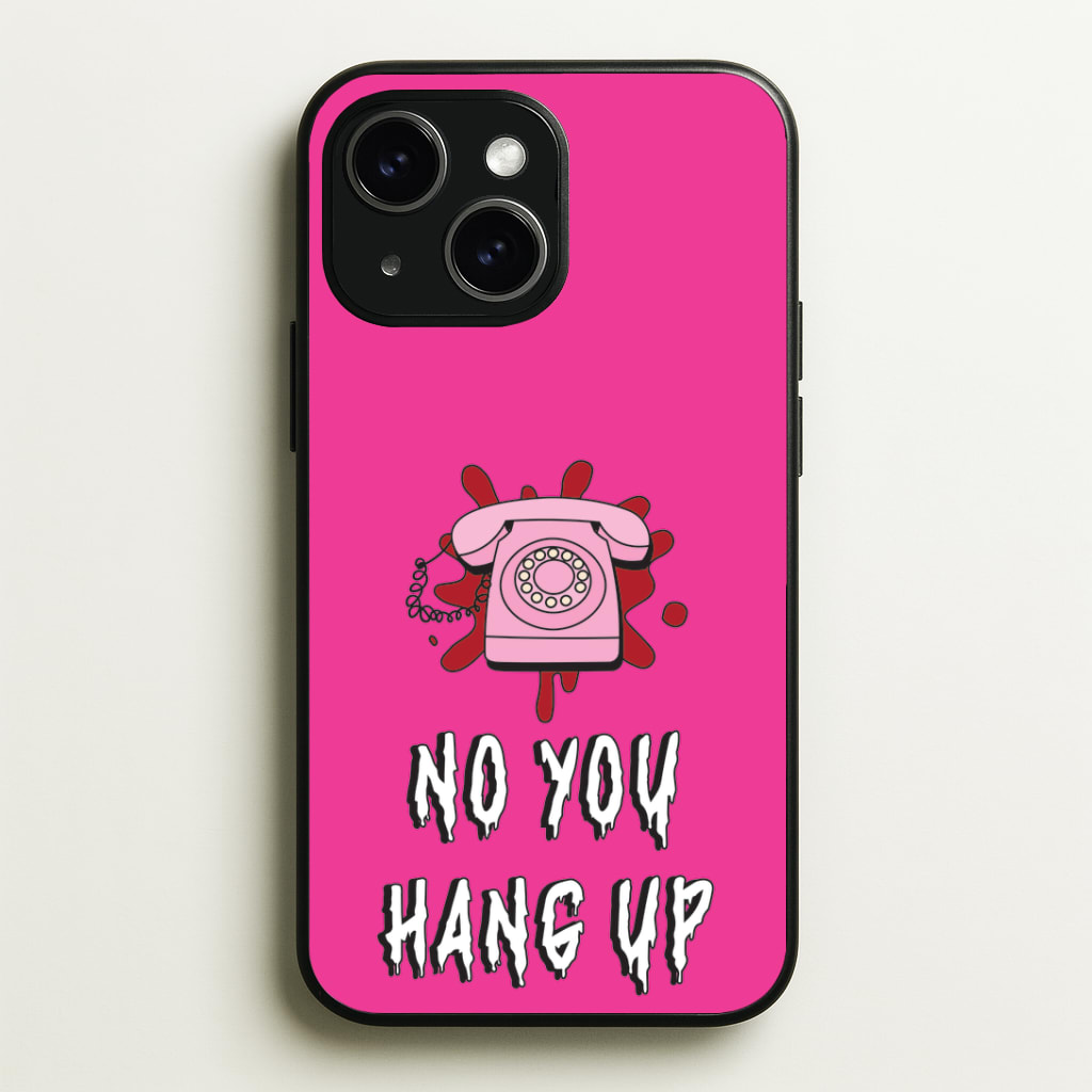 No You Hang Up Phone Case - iPhone 15 / Standard