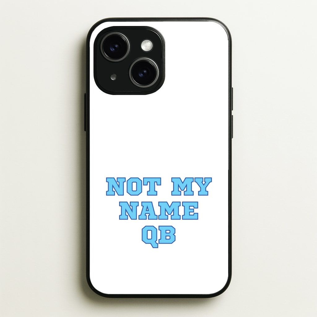 Not My Name QB Phone Case - iPhone 15 / Standard