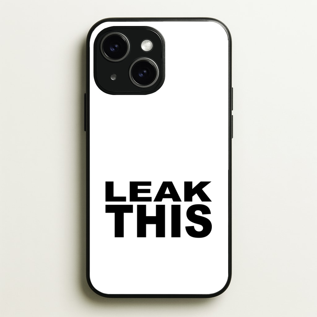Leak This Phone Case - iPhone 15 / Standard