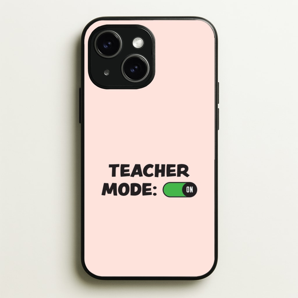 Teacher Mode On Phone Case - iPhone 15 / Standard