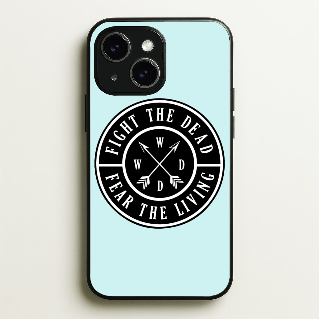 Fight The Dead, Fear The Living - TWD Phone Case - iPhone 15 / Standard