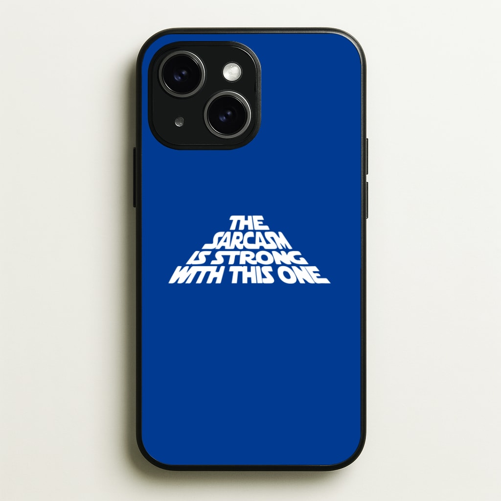 The Sarcasm Is Strong With This One Phone Case - iPhone 15 / Standard