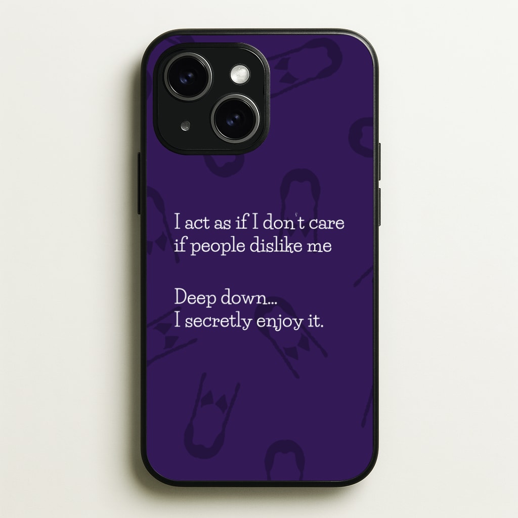 Deep Down.. I Secretly Enjoy It Phone Case - iPhone 15 / Standard