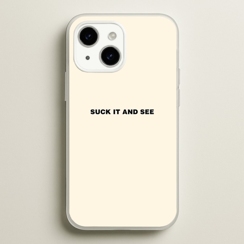 Suck It and See Phone Case