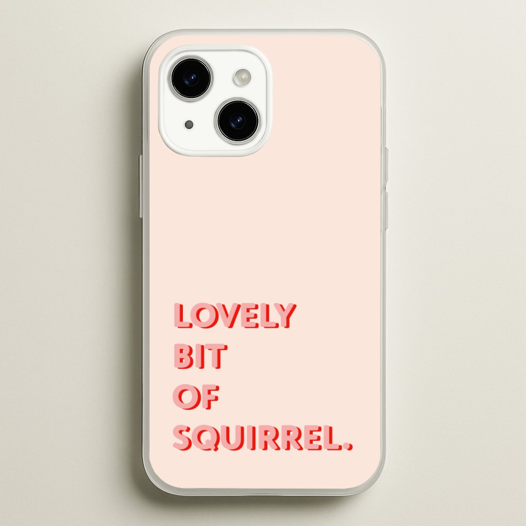 Lovely Bit Of Squirrel - FND Phone Case