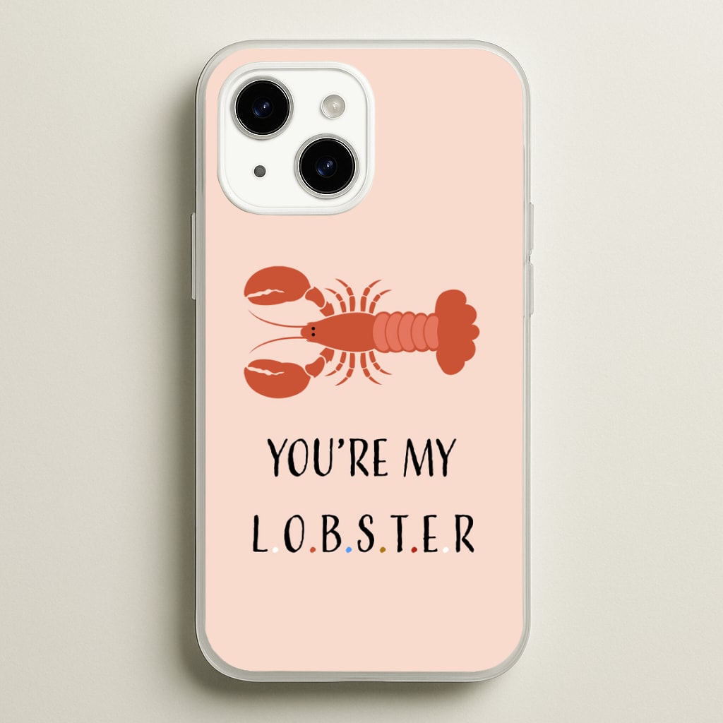 You're My Lobster Phone Case