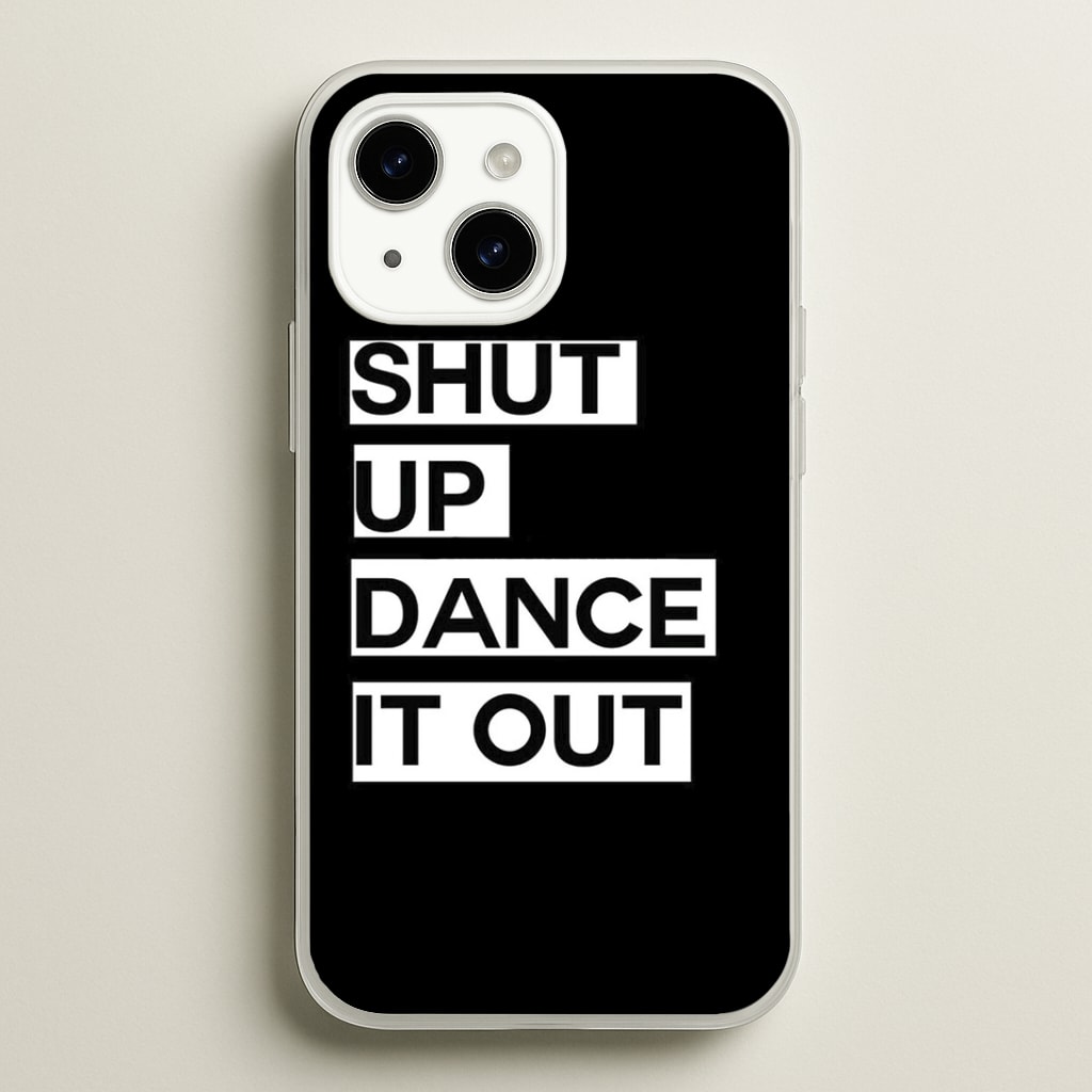 Shut Up Dance It Out - Grey's Phone Case