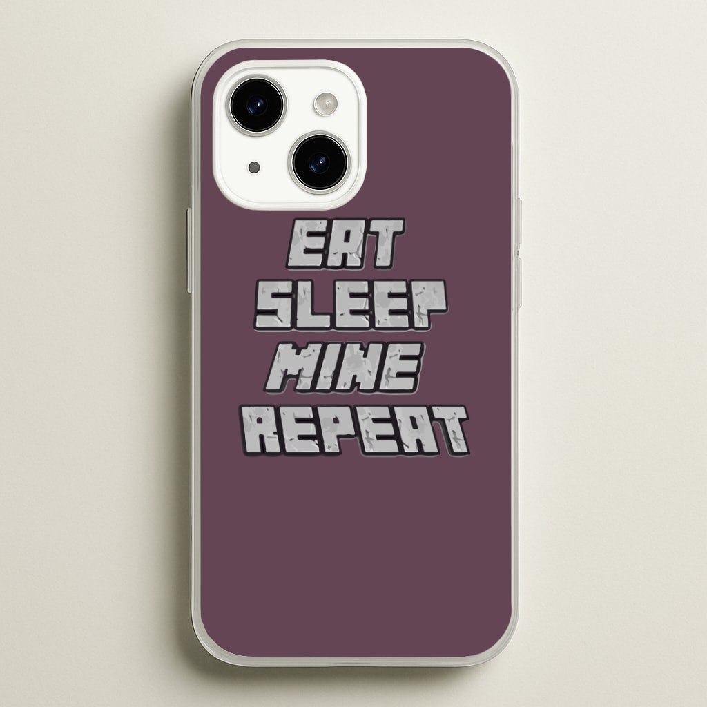 Eat Sleep Mine Repeat Phone Case