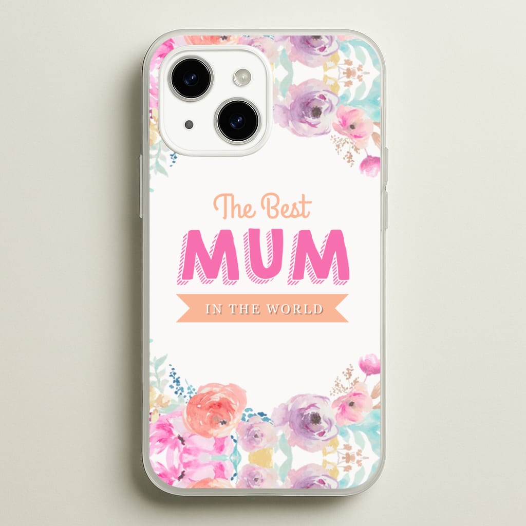 Best Mum In The World Phone Case