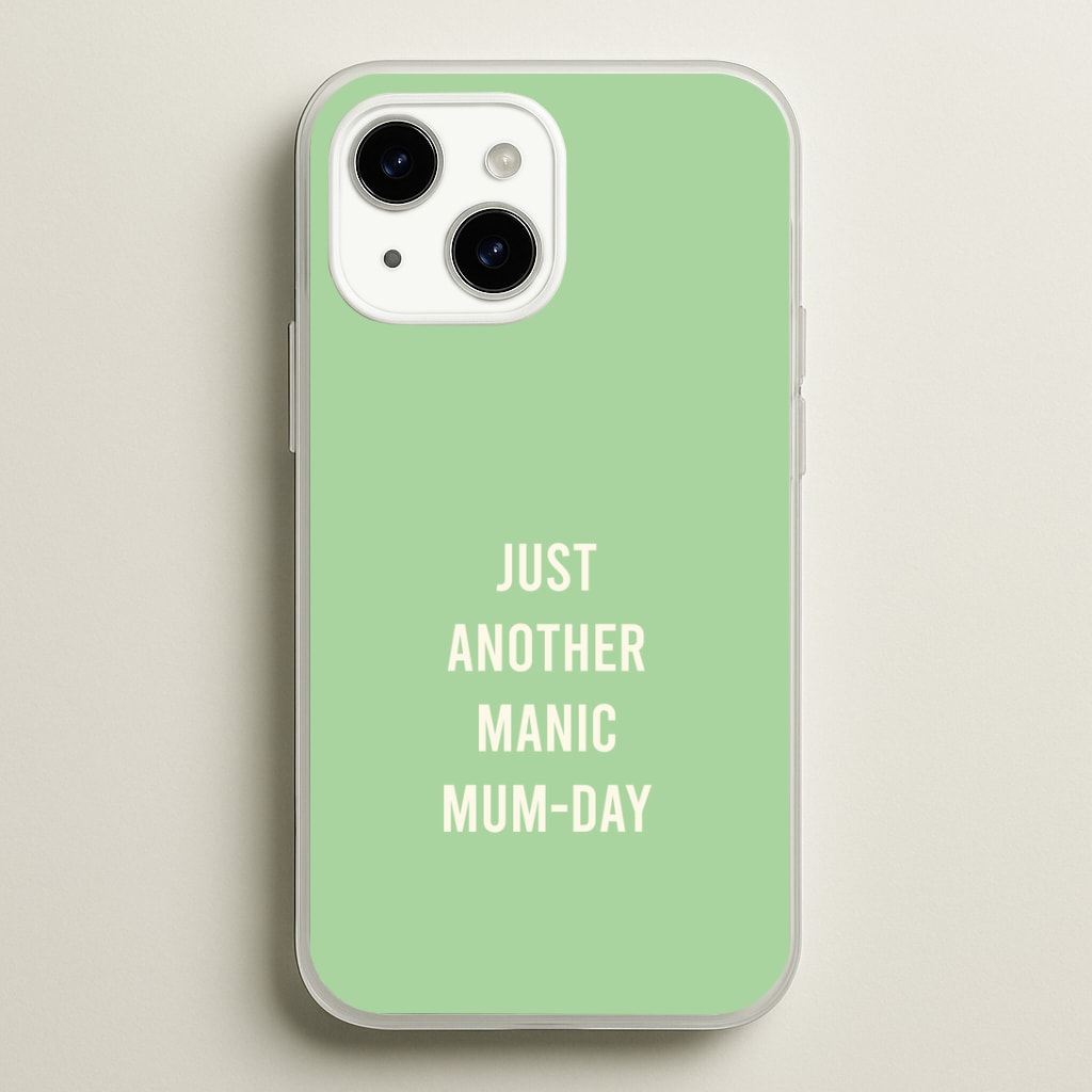 Just Another Manic Mumday Phone Case