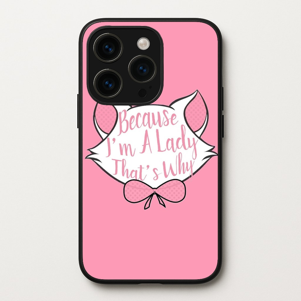 Because I'm A Lady That's Why Phone Case