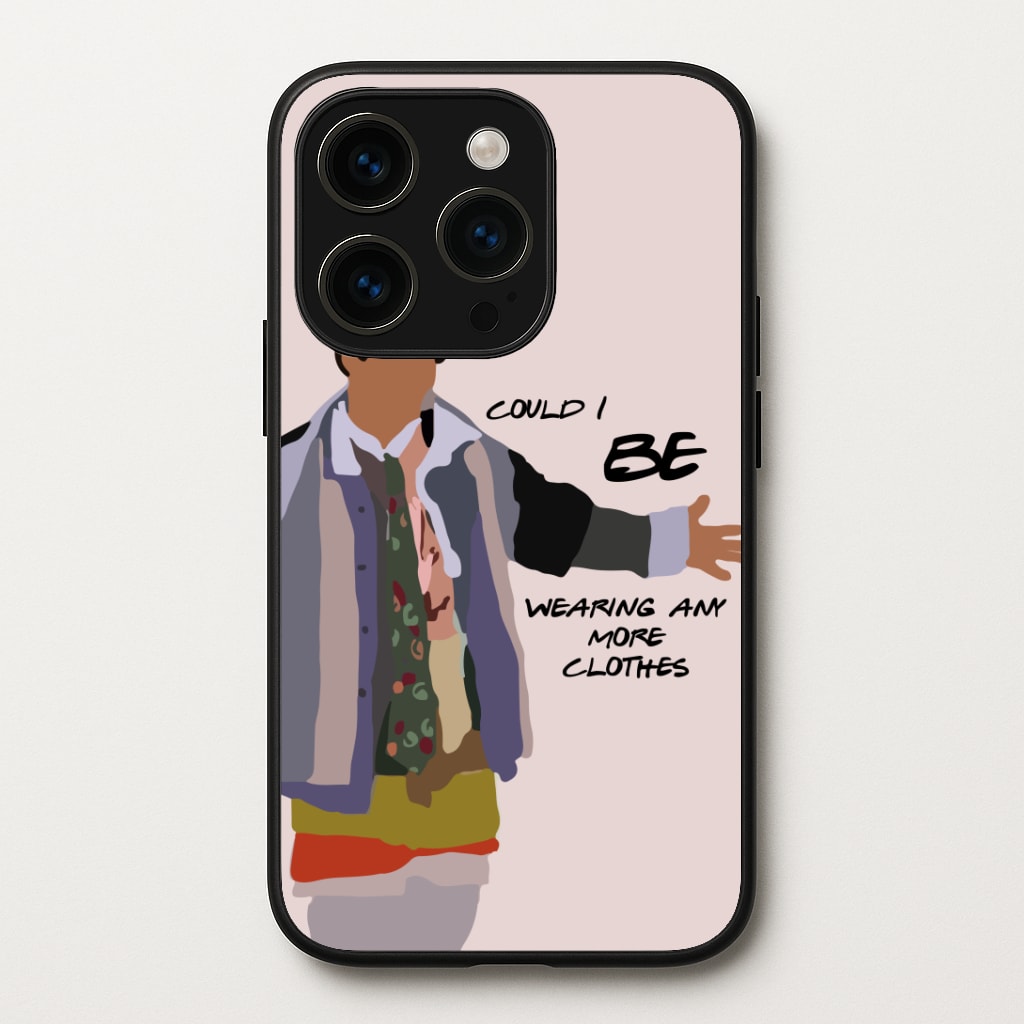Could I Be Wearing Any More Clothes Phone Case