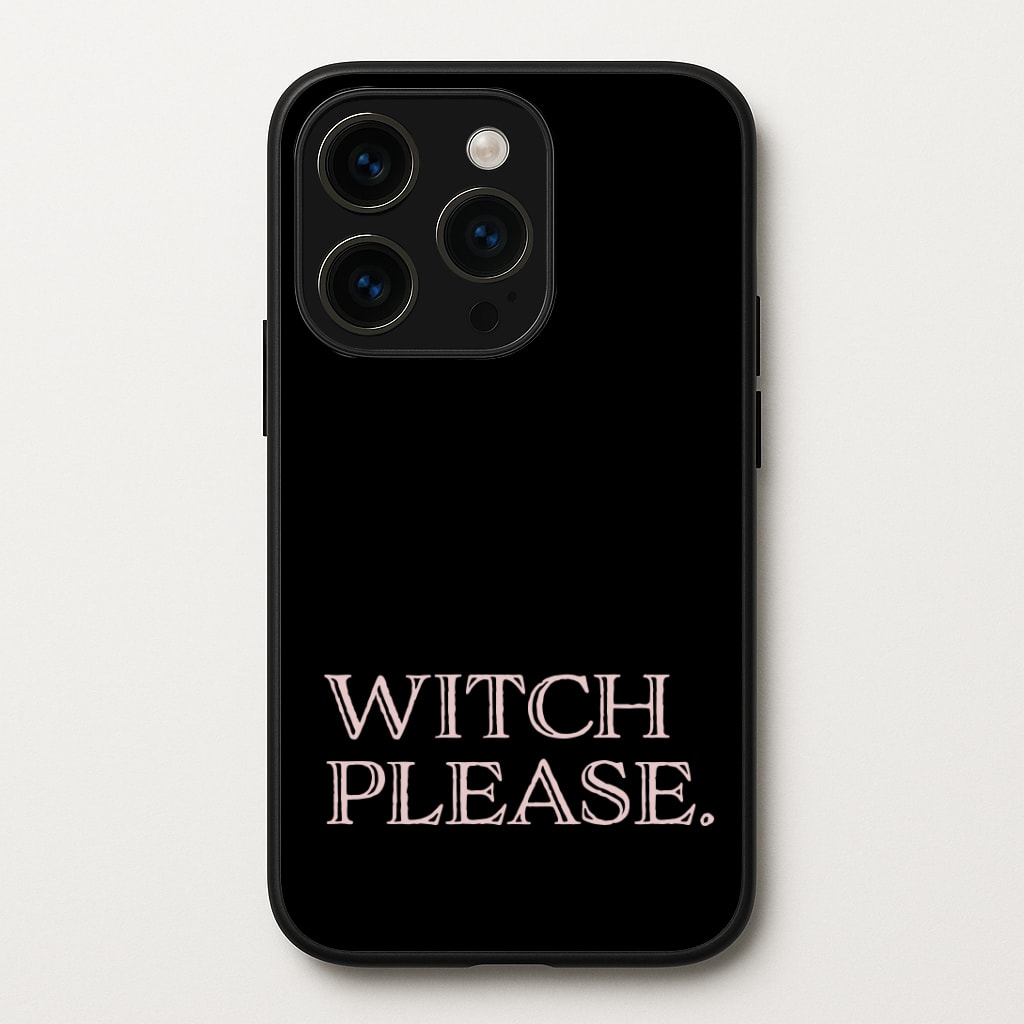 Witch Please - Halloween Phone Case