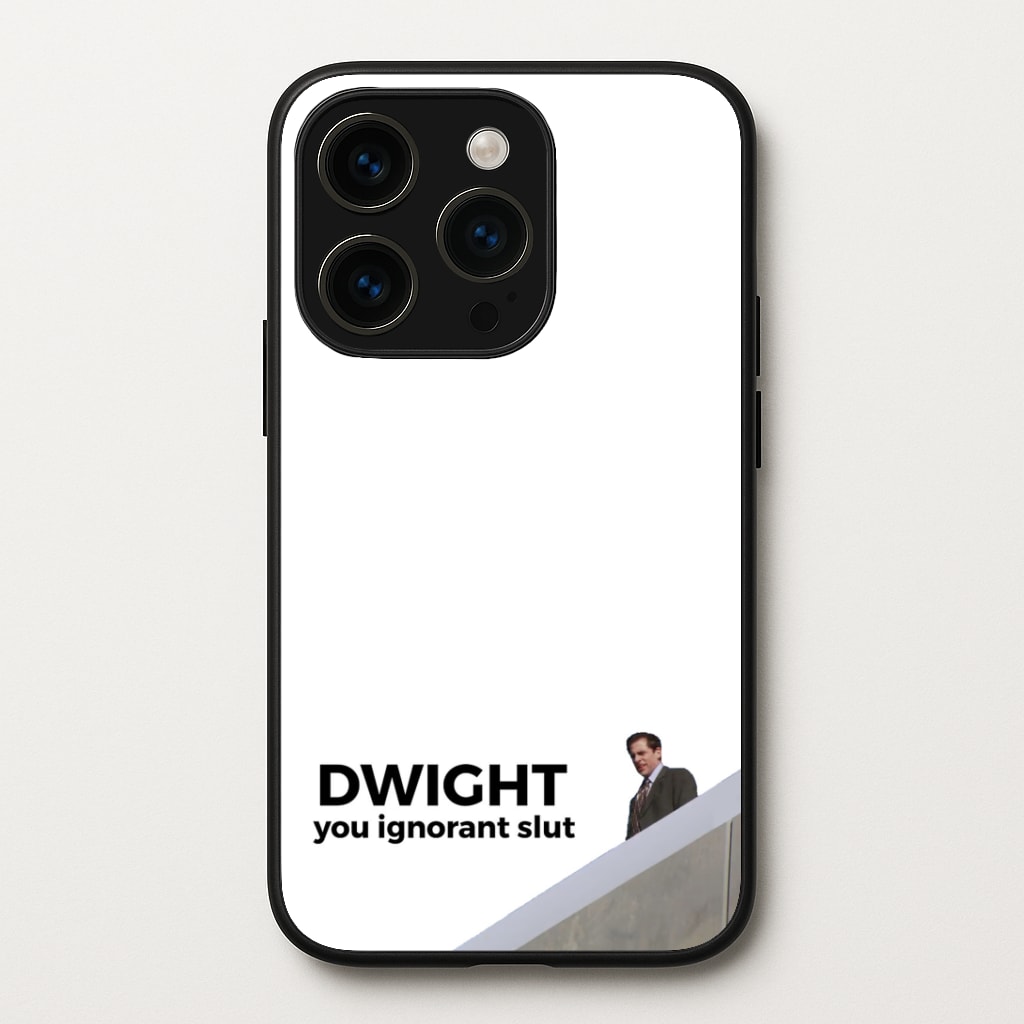 Dwight, You Ignorant Slut Phone Case