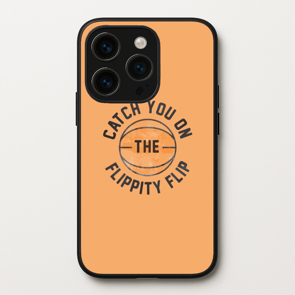 Catch You On The Flippity Flip Phone Case