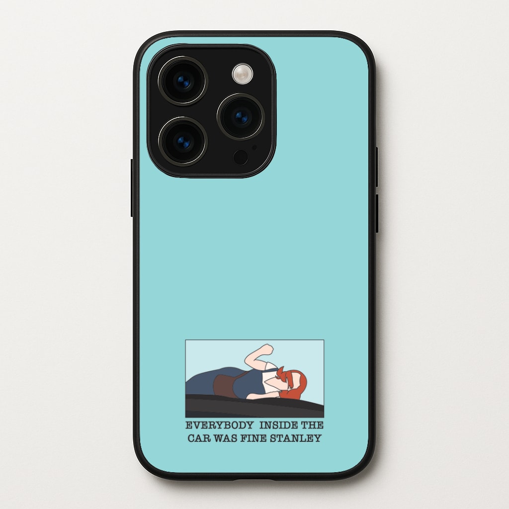 Everybody Inside The Car Was Fine Stanley Phone Case