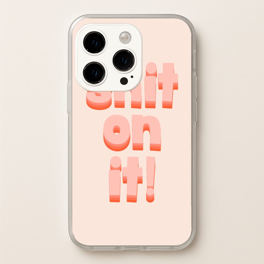 Shit On It - FND Phone Case