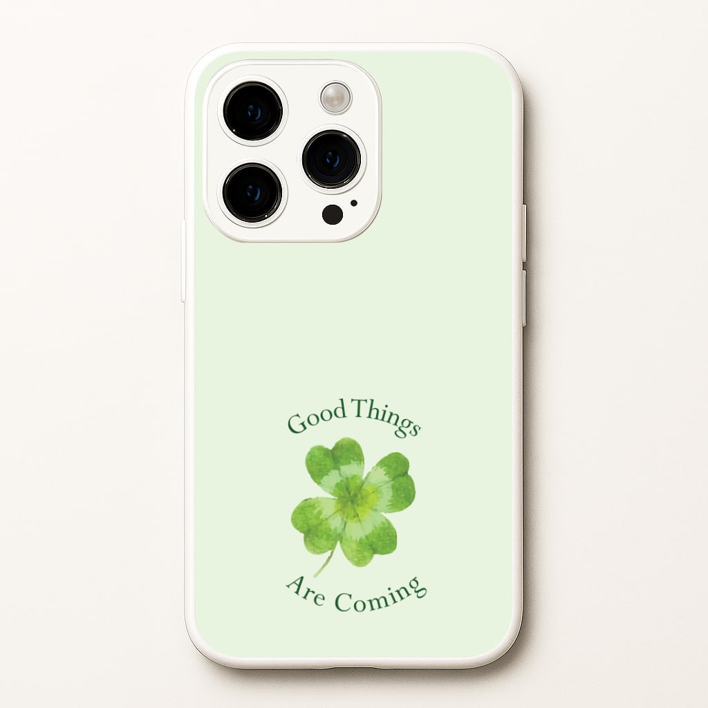 Good Things Are Coming Clover Phone Case