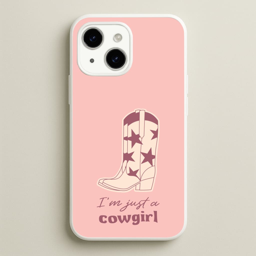I'm Just A Cowgirl Phone Case