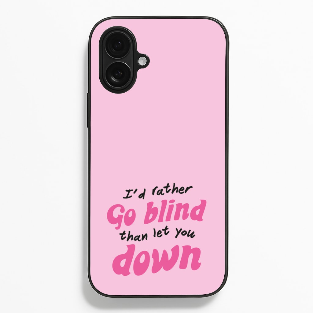 I'd Rather Go Blind Phone Case