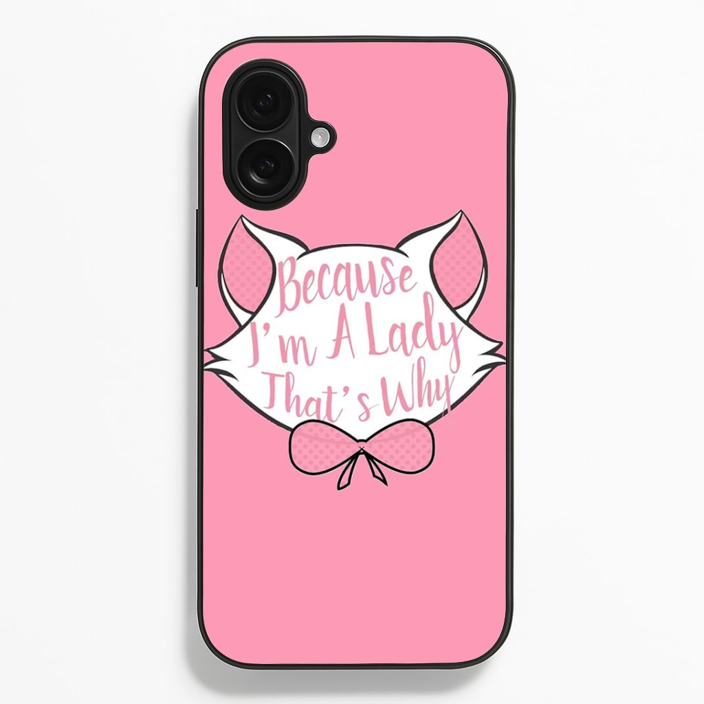 Because I'm A Lady That's Why Phone Case