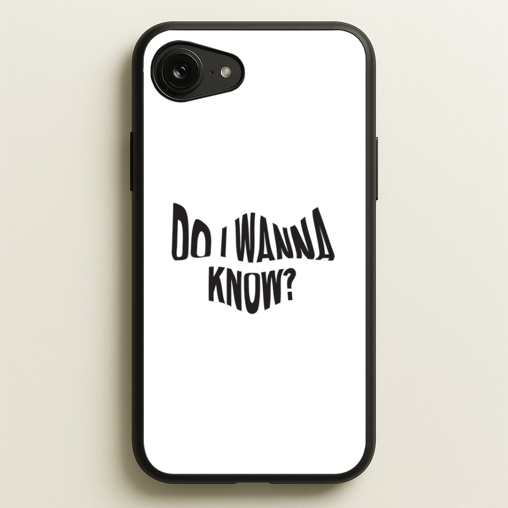 Do I wanna know Phone Case