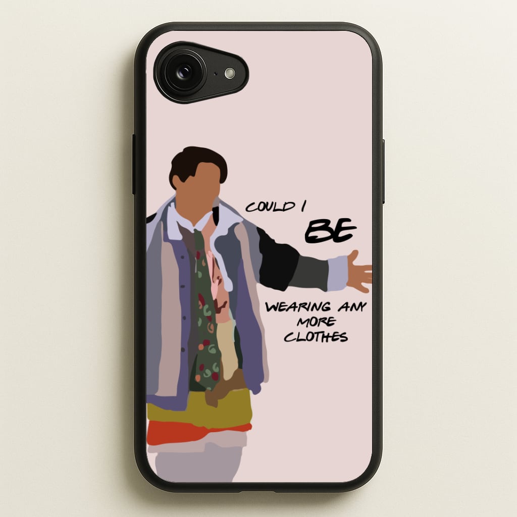 Could I Be Wearing Any More Clothes Phone Case