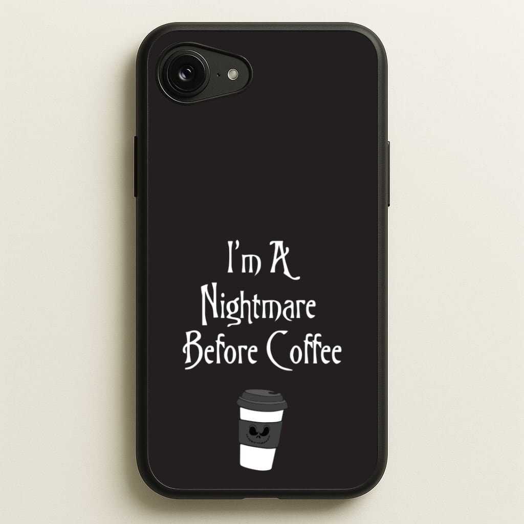 I'm A Nightmare Before Coffee Phone Case
