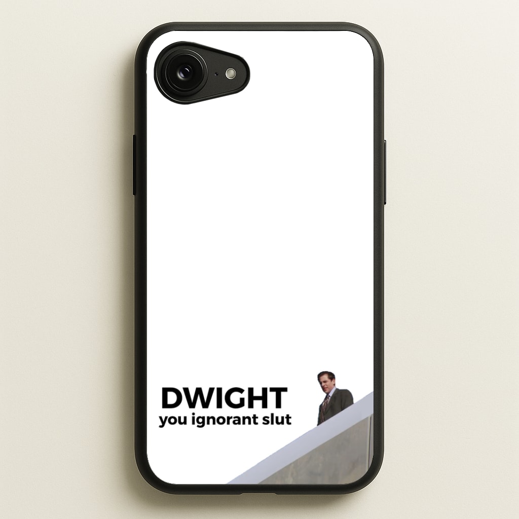 Dwight, You Ignorant Slut Phone Case