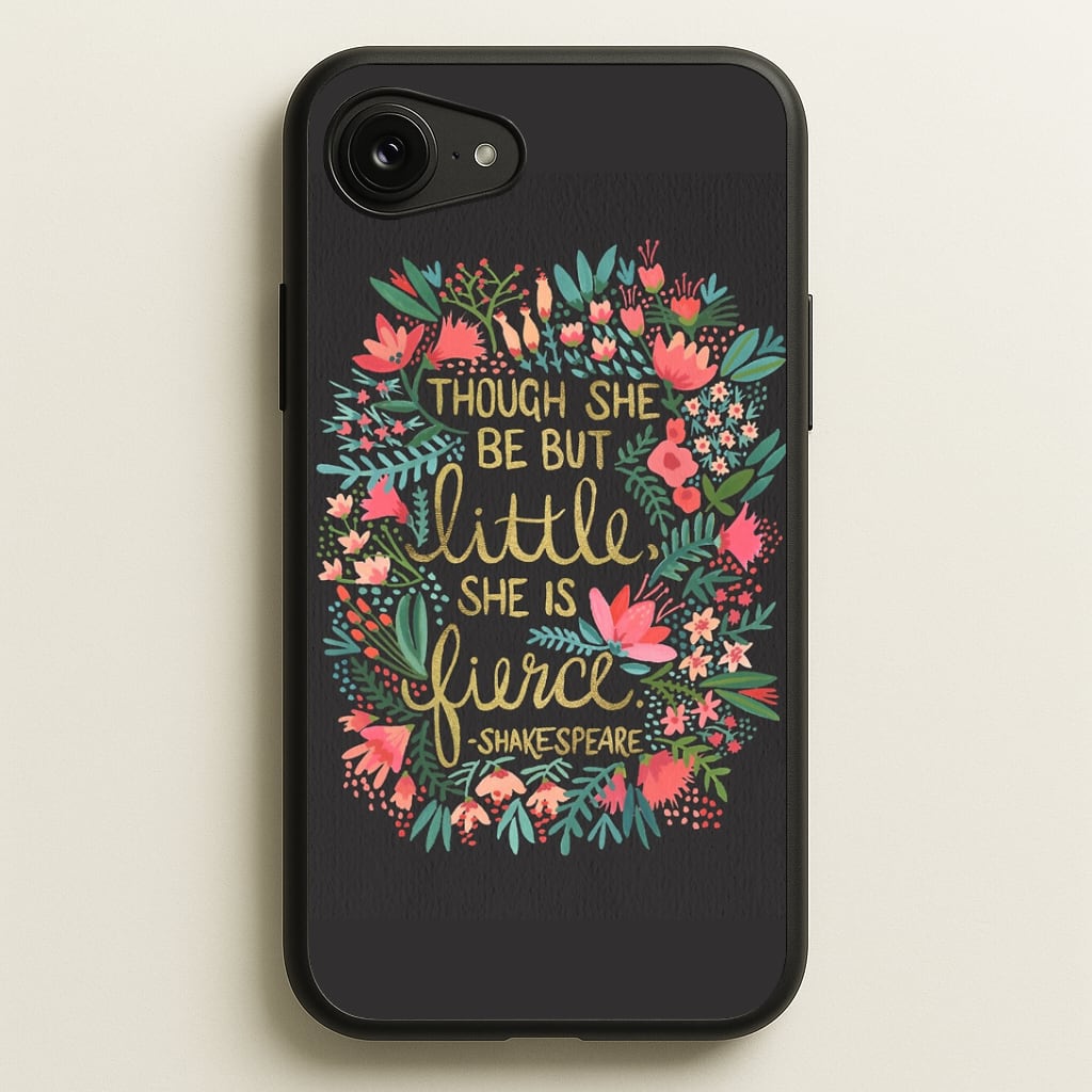 Though She Be But Little, She Is Fierce Phone Case