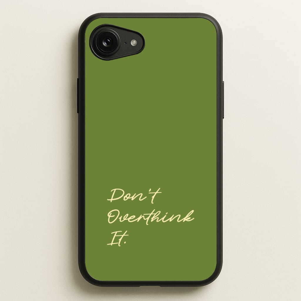 Sage Green Don't Overthink It Phone Case