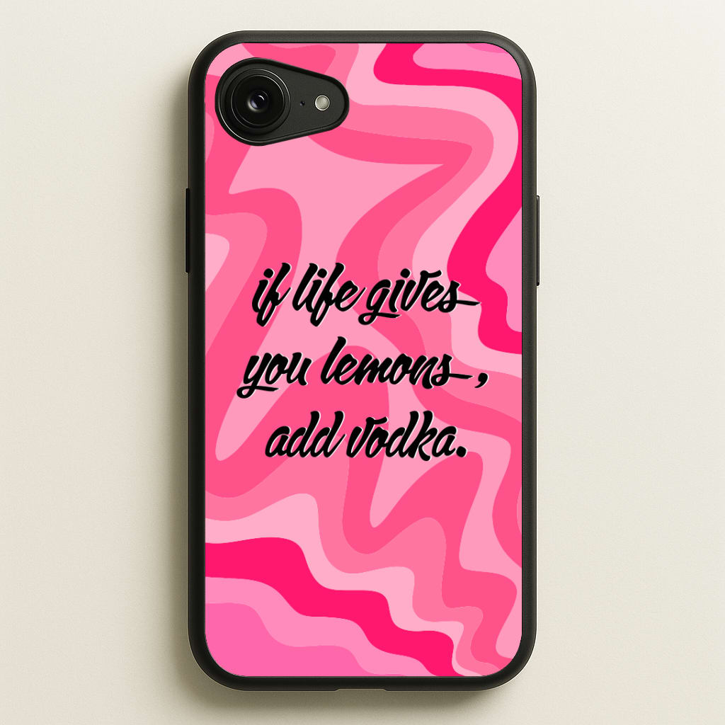 If Life Gives You Lemons, Add Vodka - Sassy Quotes Phone Case