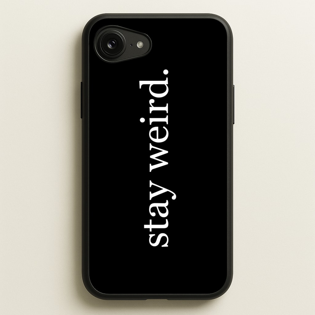 Stay Weird Phone Case