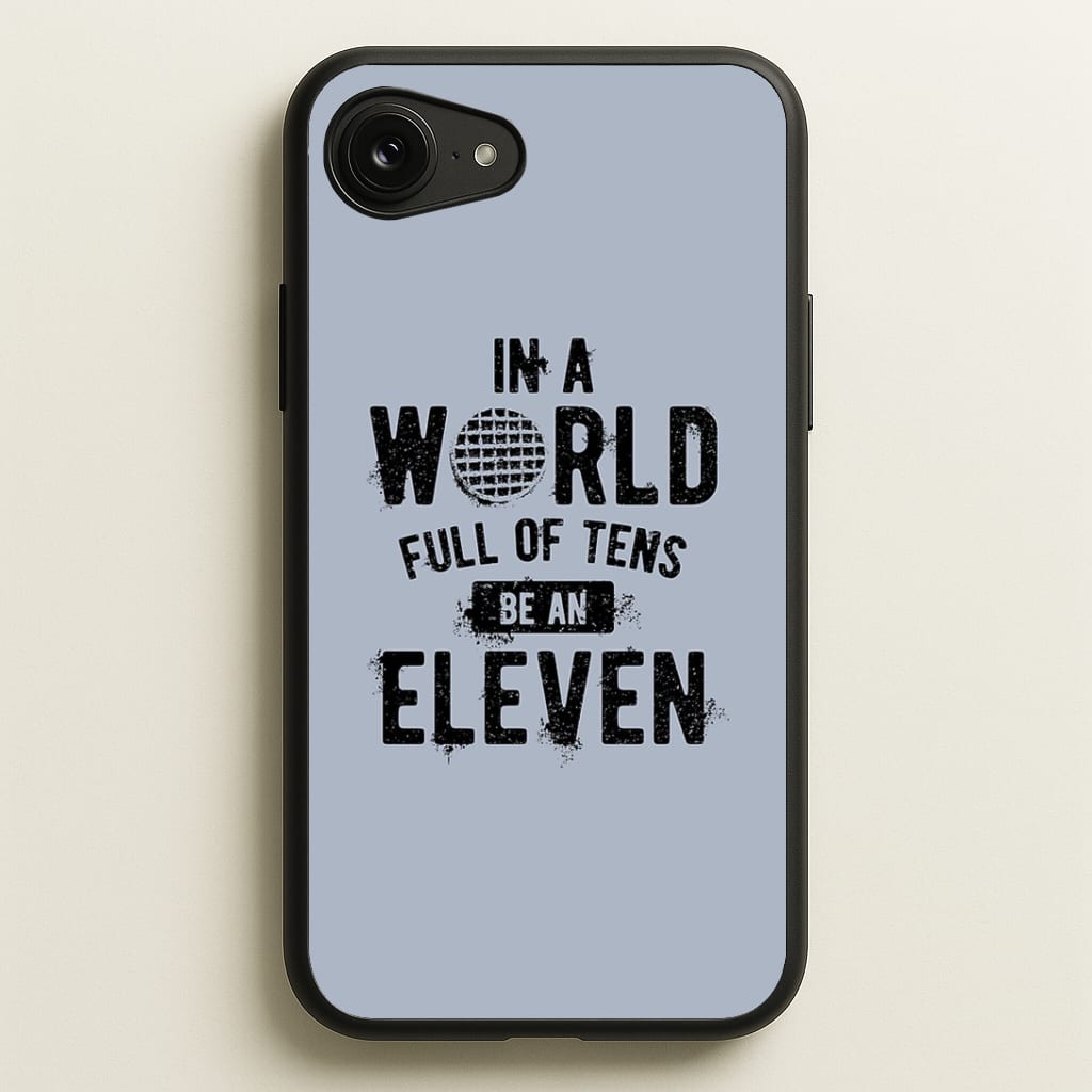 Be An Eleven Phone Case