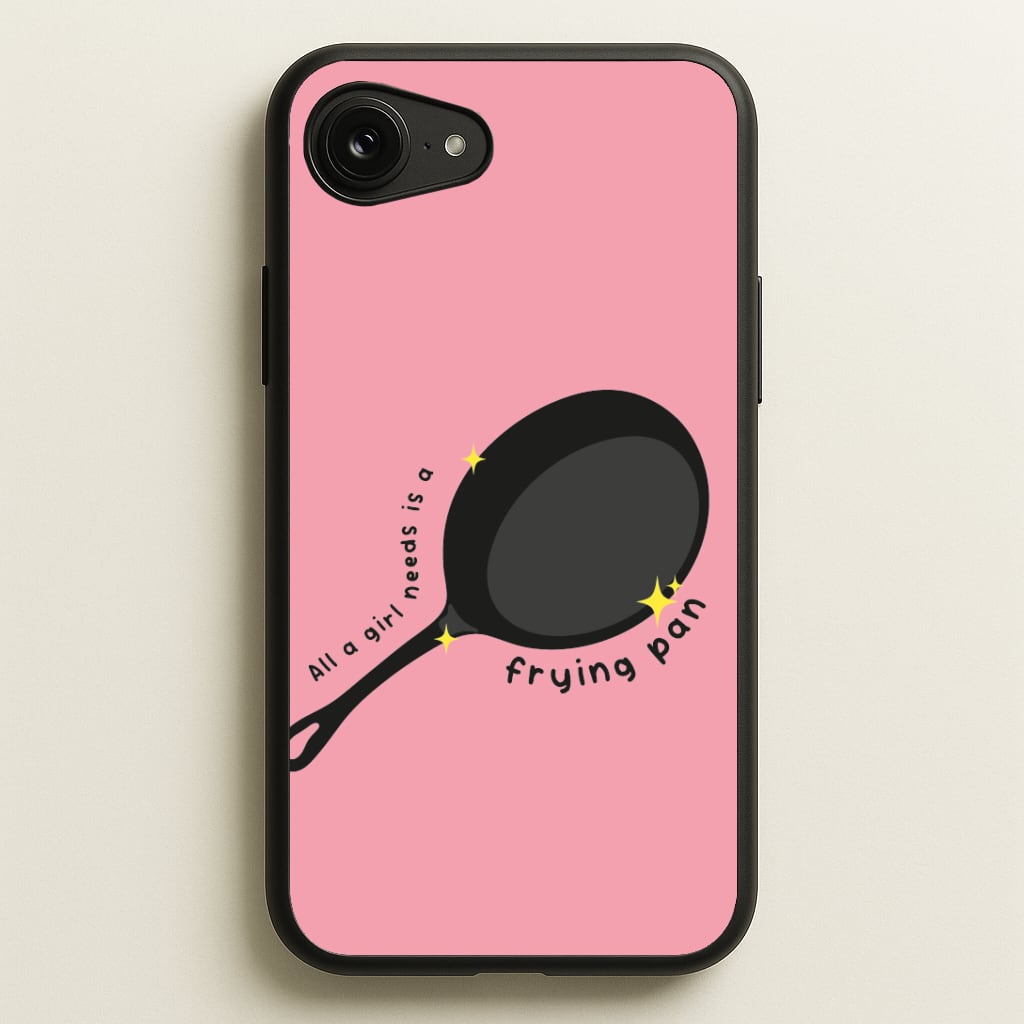 All A Girl Needs Is A Frying Pan Phone Case