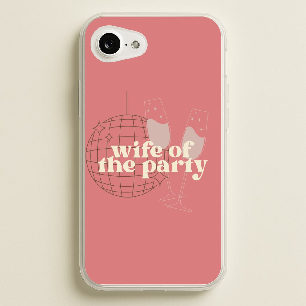 Wife Of The Party - Bridal Phone Case