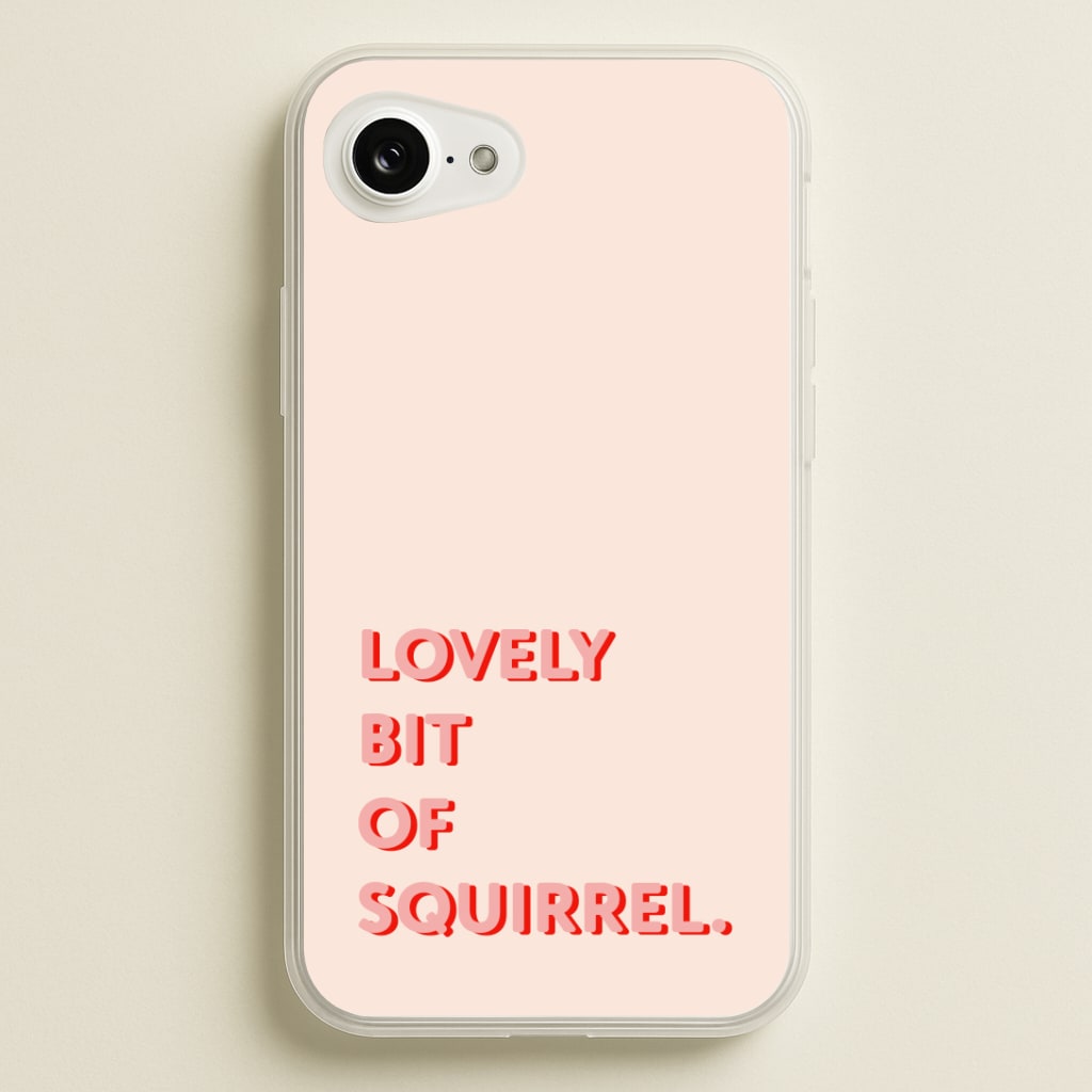 Lovely Bit Of Squirrel - FND Phone Case