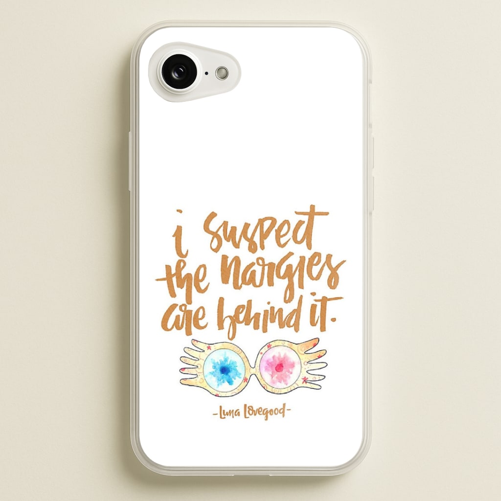 I Suspect The Nargles Are Behind It Phone Case