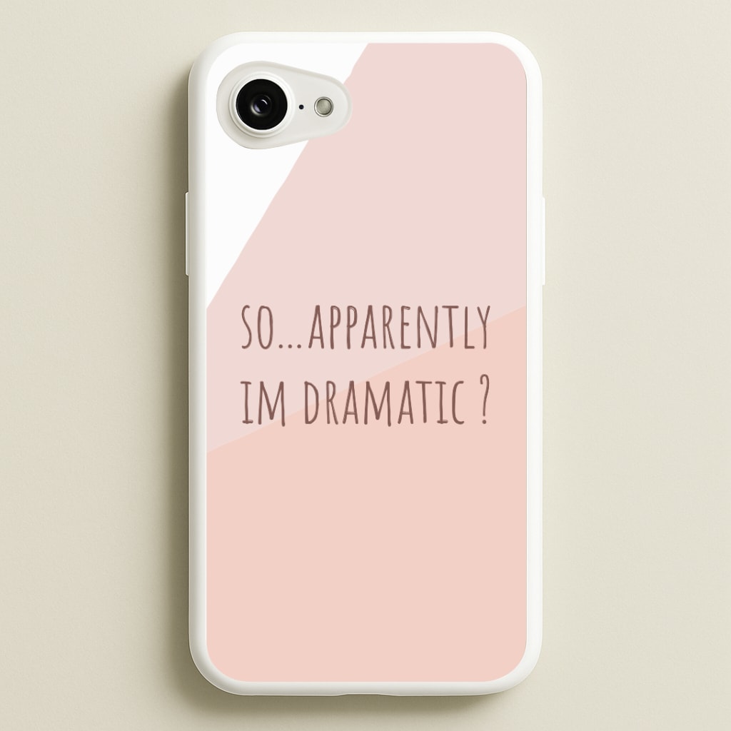 Apparently Im Dramatic - Sassy Quotes Phone Case