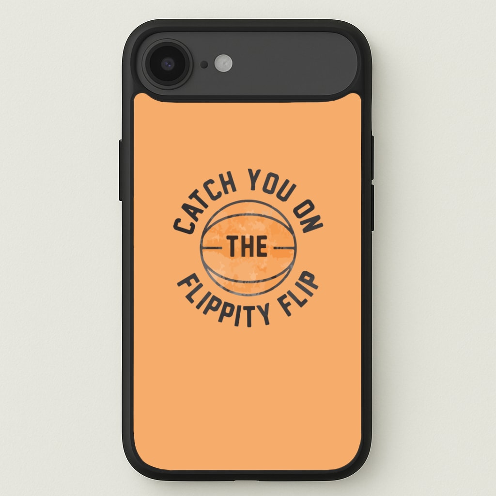 Catch You On The Flippity Flip Phone Case