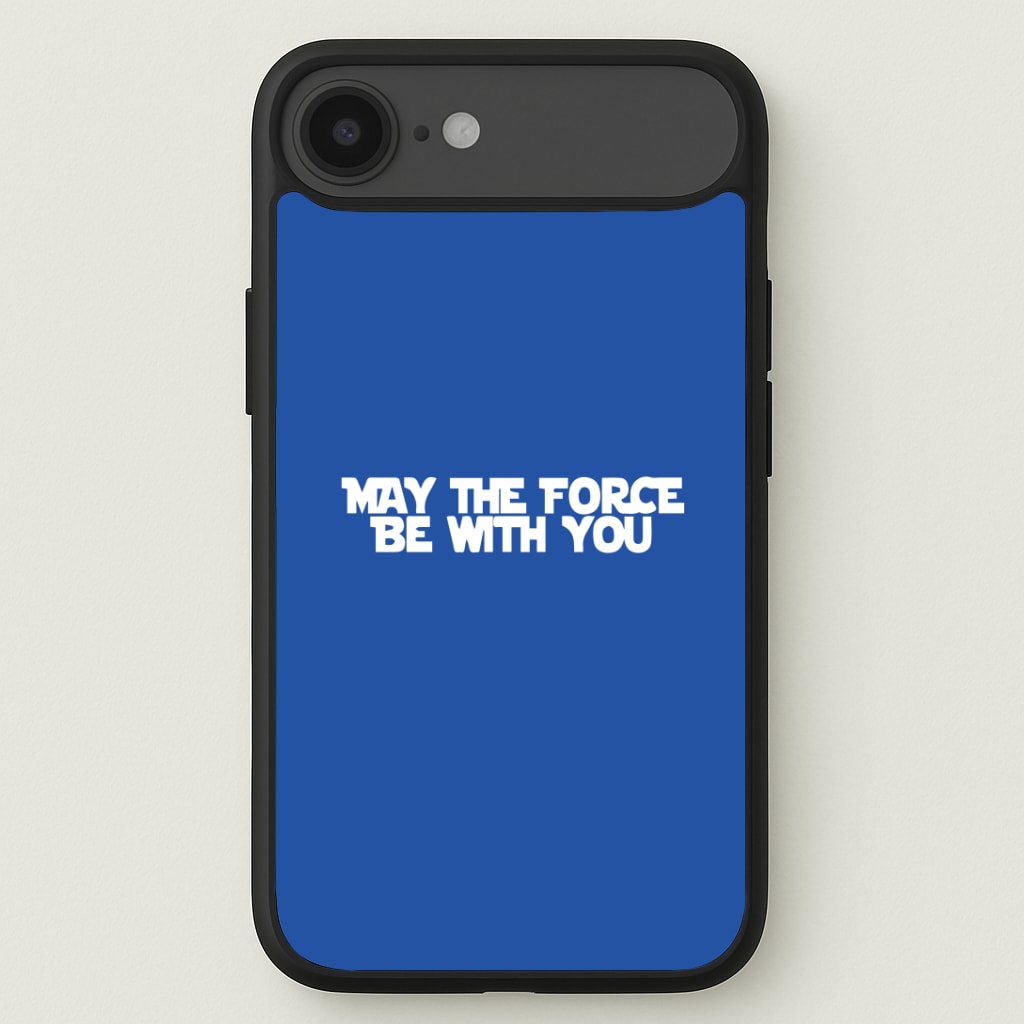May The Force Be With You Phone Case
