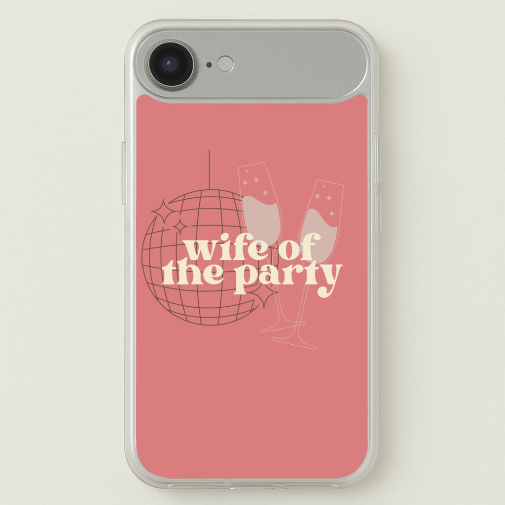 Wife Of The Party - Bridal Phone Case