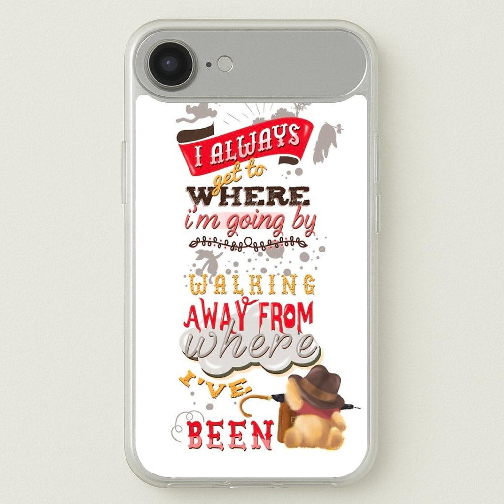 I Always Get Where I'm Going - Winnie Quote Phone Case