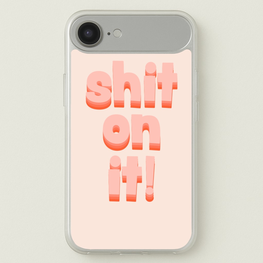 Shit On It - FND Phone Case