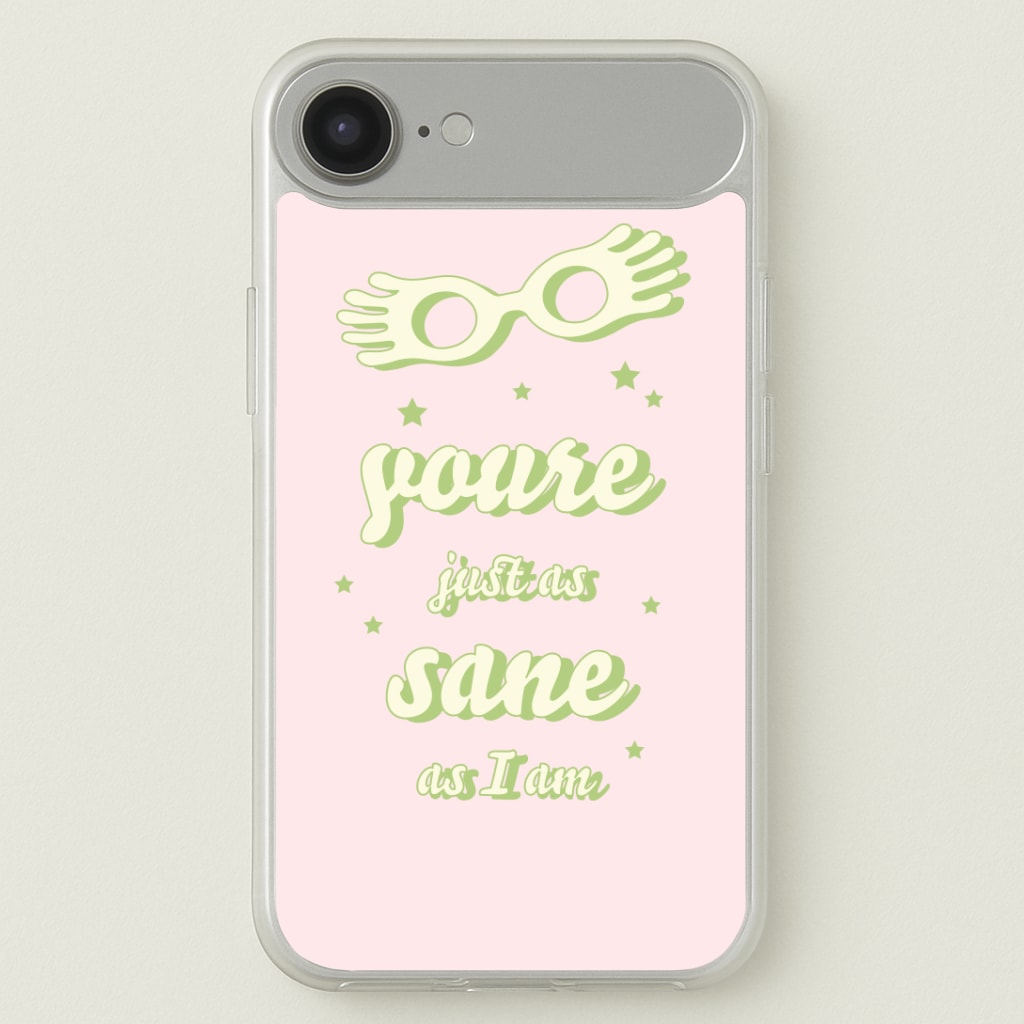 You're Just As Sane As I Am Phone Case