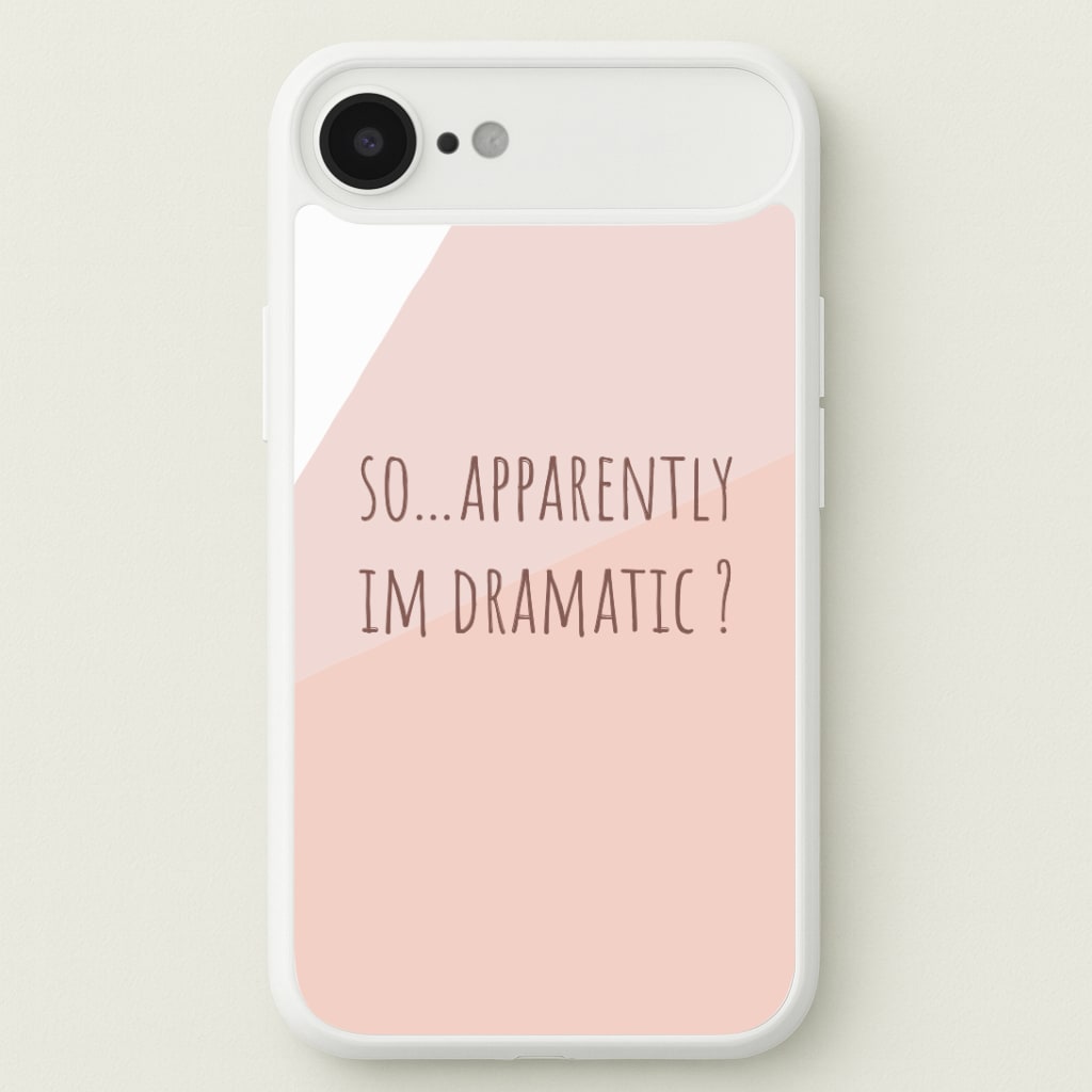 Apparently Im Dramatic - Sassy Quotes Phone Case