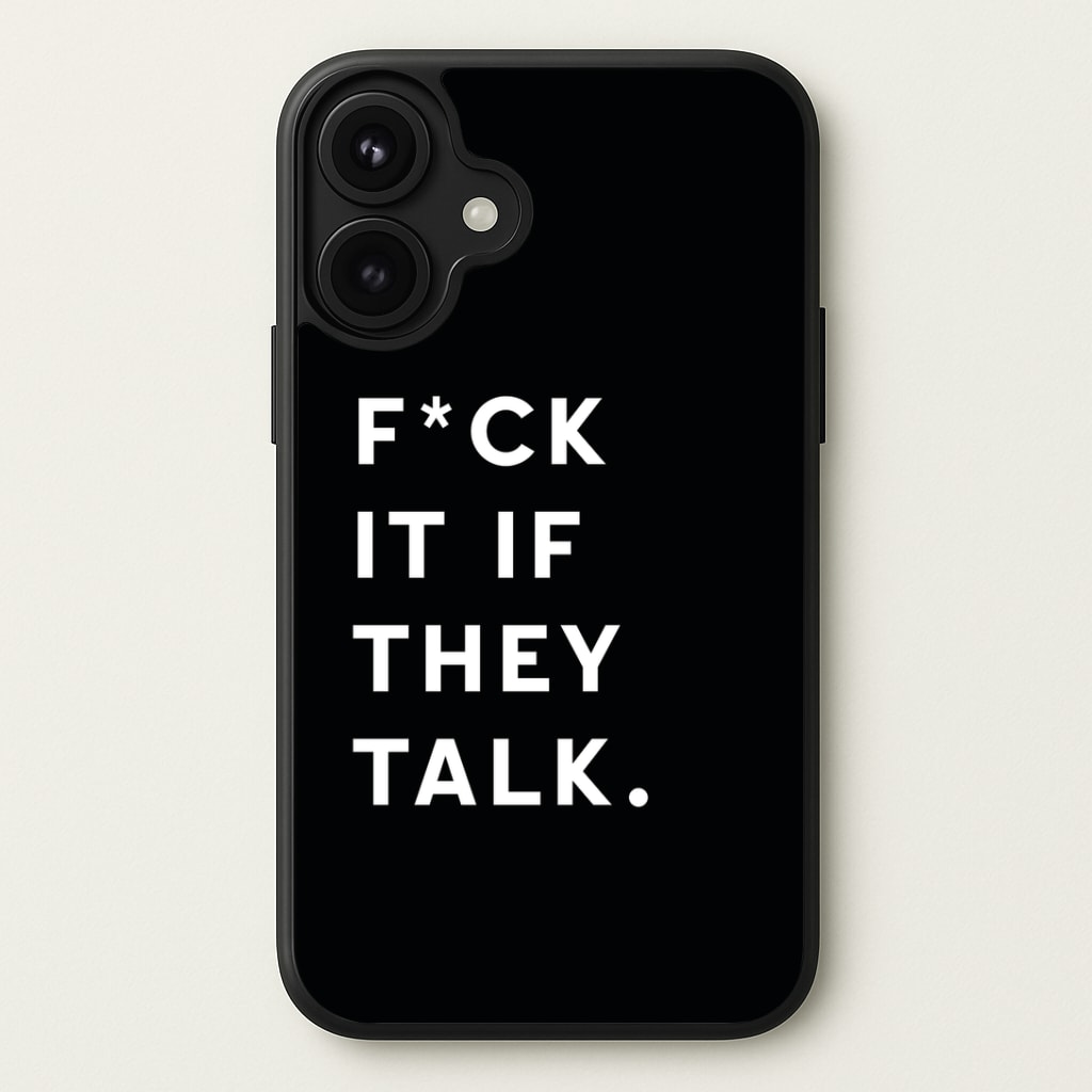 If They Talk Phone Case