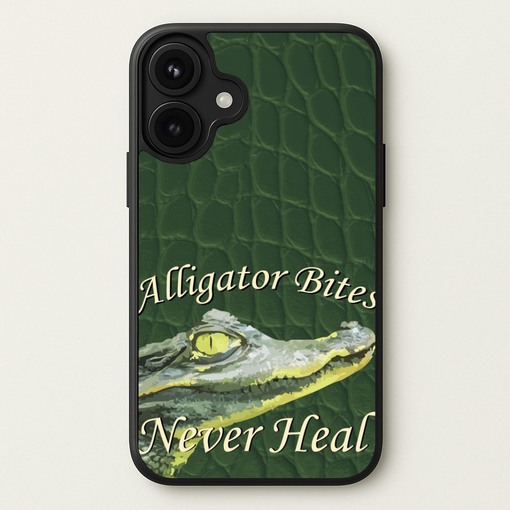 Alligator Bites Never Heal Phone Case