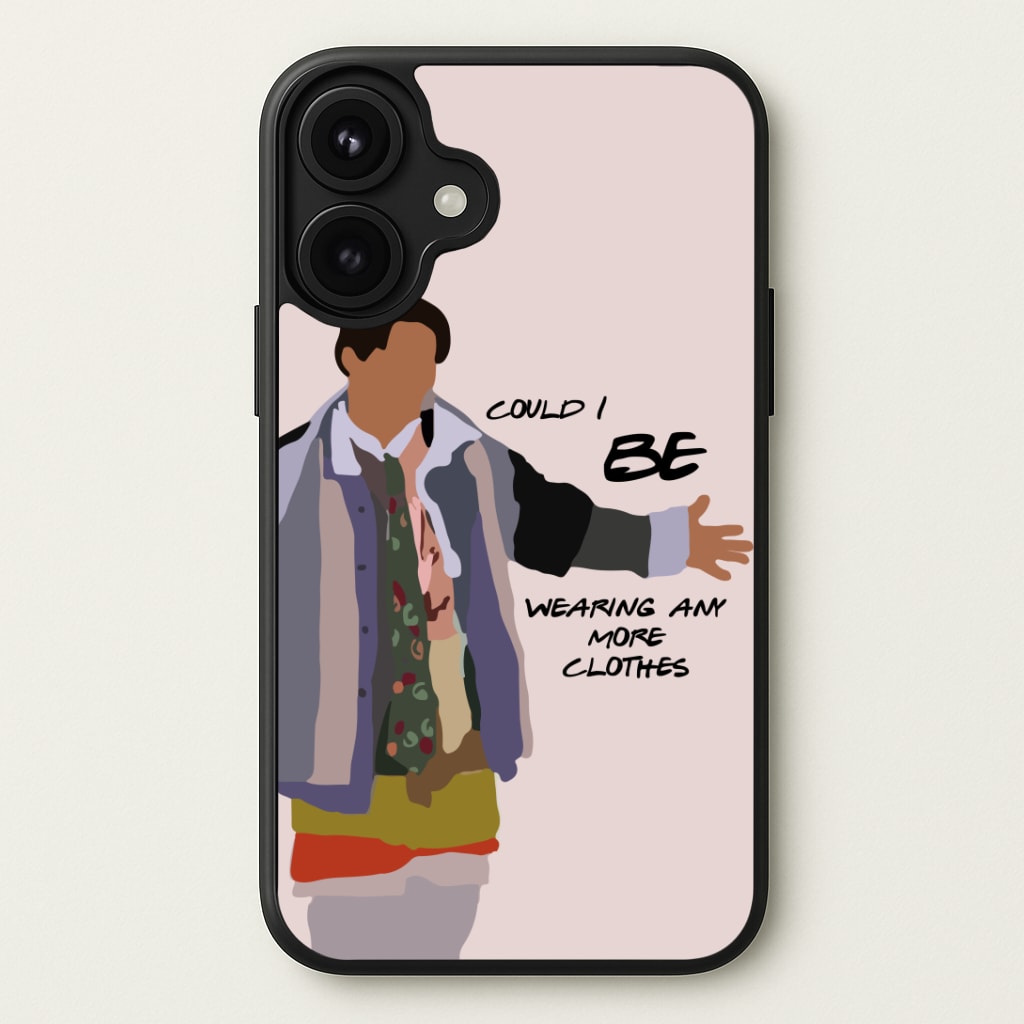 Could I Be Wearing Any More Clothes Phone Case
